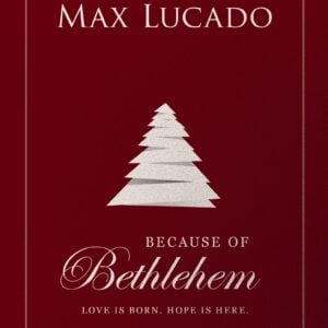 Because of Bethlehem: Love Is Born, Hope Is Here